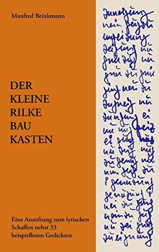 Der Kleine Rilke-Baukasten: Eine Anstiftung zum lyrischen Schaffen nebst 33 beispiellosen Gedichten
