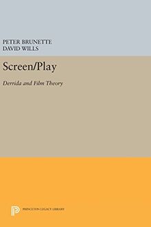 Screen/Play: Derrida and Film Theory (Princeton Legacy Library, Band 3496)