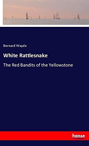 White Rattlesnake: The Red Bandits of the Yellowstone
