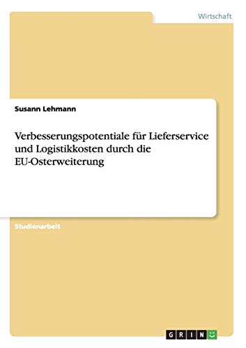 Verbesserungspotentiale für Lieferservice und Logistikkosten durch die EU-Osterweiterung