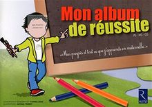 Mon album de réussite PS, MS, GS : mes progrès et tout ce que je sais faire en maternelle