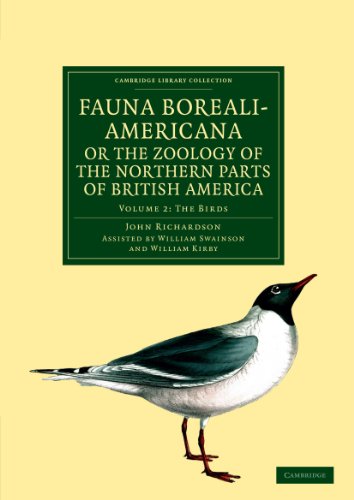 Fauna Boreali-Americana; or, The Zoology of the Northern Parts of British America 4 Volume Set: Fauna Boreali-Americana; or The Zoology of the ... R.N. (Cambridge Library Collection - Zoology)