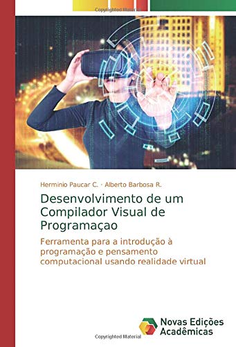 Desenvolvimento de um Compilador Visual de Programaçao: Ferramenta para a introdução à programação e pensamento computacional usando realidade virtual