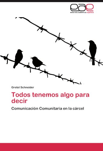 Todos tenemos algo para decir: Comunicación Comunitaria en la cárcel