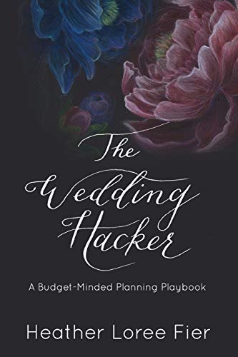 The Wedding Hacker: A Budget-Minded Planning Playbook