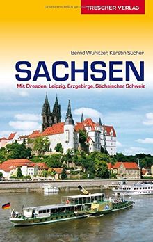 Sachsen: Mit Dresden, Leipzig, Erzgebirge und Sächsischer Schweiz