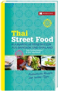 Thai Street Food: Kulinarische Reiseskizzen aus Bangkok und Thailand