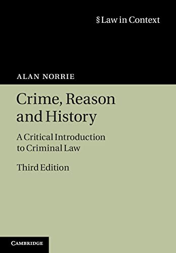 Crime, Reason and History: A Critical Introduction To Criminal Law (Law in Context)