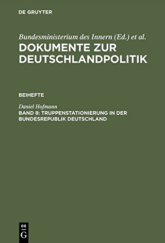 Dokumente zur Deutschlandpolitik: Truppenstationierung in der Bundesrepublik Deutschland: Vertragsverhandlungen mit den Westmächten 1951-1959: 8