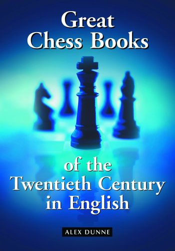 Dunne, A: Great Chess Books of the Twentieth Century in Eng