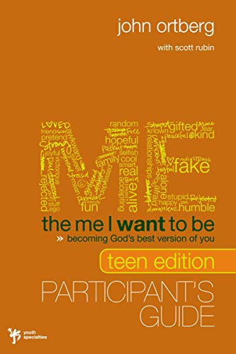The Me I Want to Be Teen Edition Participant's Guide: Becoming God's Best Version of You