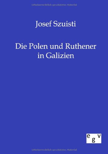 Die Polen und Ruthenen in Galizien
