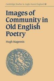 Images of Community Old Eng Poetry (Cambridge Studies in Anglo-Saxon England, Band 18)