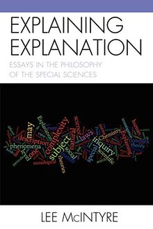 Explaining Explanation: Essays in the Philosophy of the Special Sciences