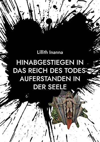 Hinabgestiegen in das Reich des Todes-Auferstanden in der Seele: Vom Sterben und Wiederauferstehen einer Kinderseele - aus dem Leben einer multiplen Persönlichkeit