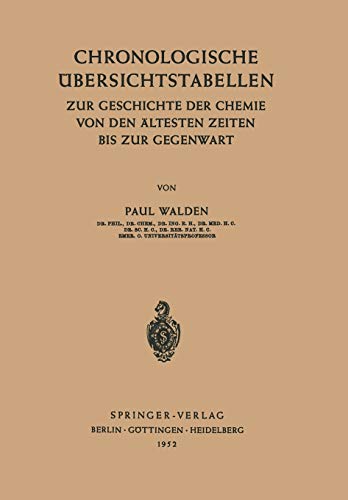 Chronologische Übersichtstabellen: Zur Geschichte Der Chemie Von Den Ältesten Zeiten Bis Zur Gegenwart (German Edition)