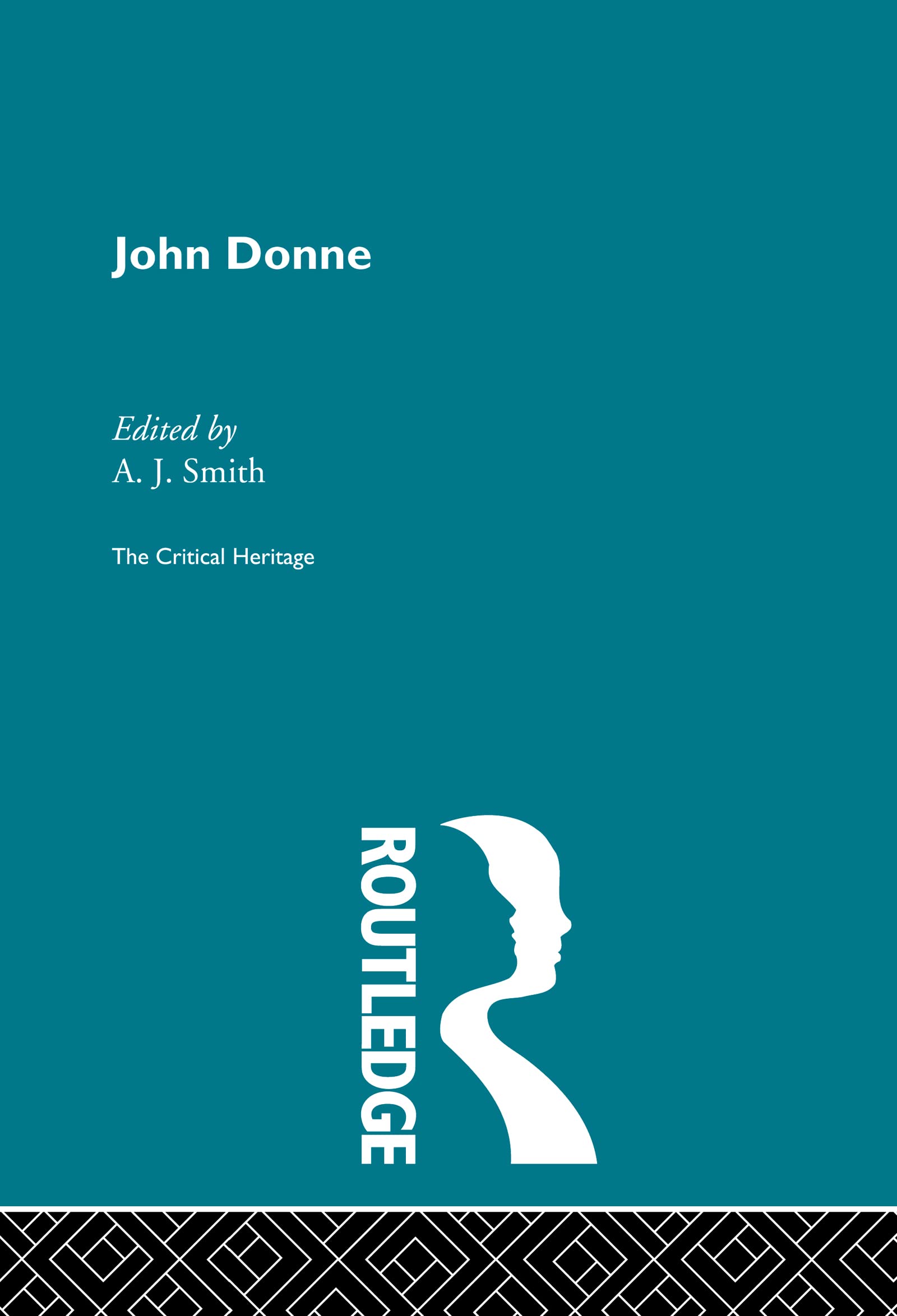 John Donne: The Critical Heritage (The Collected Critical Heritage : Renaissance Poets)