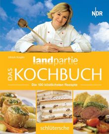 Das Landpartie Kochbuch. Die 100 köstlichsten Rezepte