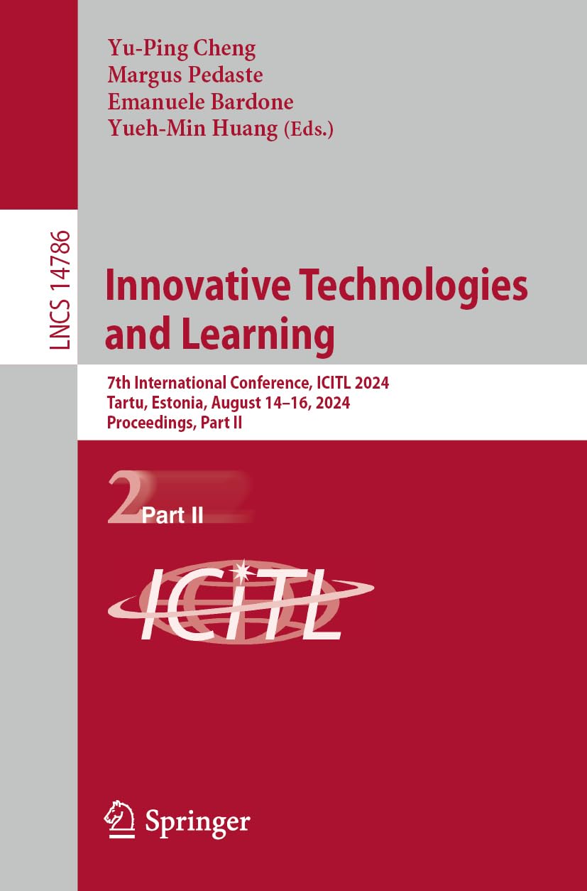 Innovative Technologies and Learning: 7th International Conference, ICITL 2024, Tartu, Estonia, August 14–16, 2024, Proceedings, Part II (Lecture Notes in Computer Science, Band 14786)