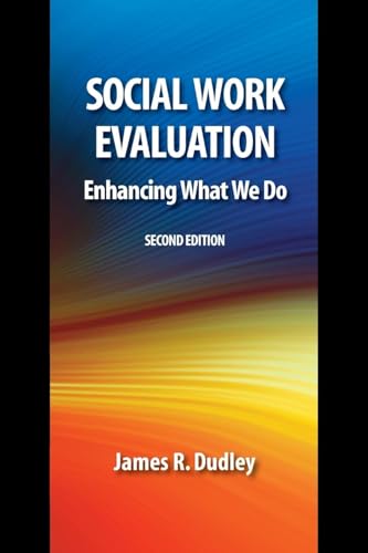 Social Work Evaluation, Second Edition: Enhancing What We Do