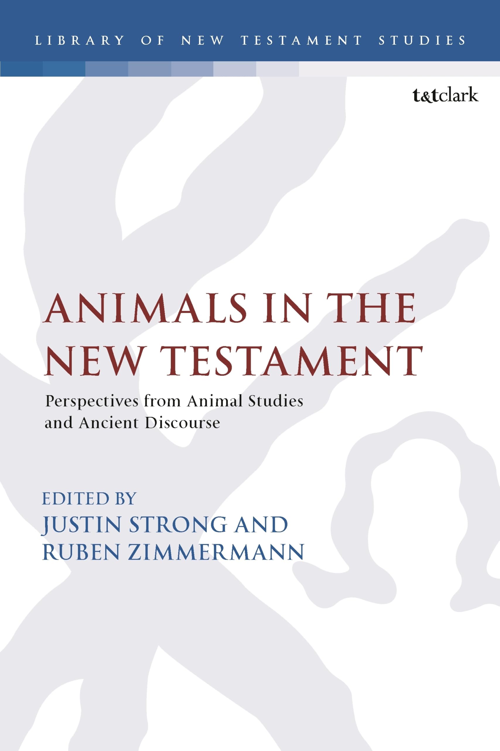 Animals in the New Testament: Perspectives from Animal Studies and Ancient Contexts (The Library of New Testament Studies, Band 701)
