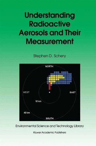 Understanding Radioactive Aerosols and Their Measurement (Environmental Science and Technology Library, Band 19)