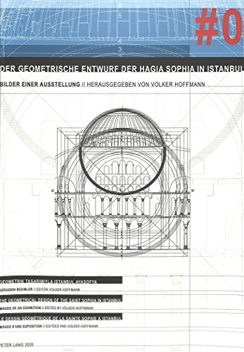 Der geometrische Entwurf der Hagia Sophia in Istanbul: Bilder einer Ausstellung