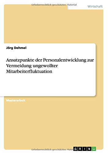 Ansatzpunkte der Personalentwicklung zur Vermeidung ungewollter Mitarbeiterfluktuation