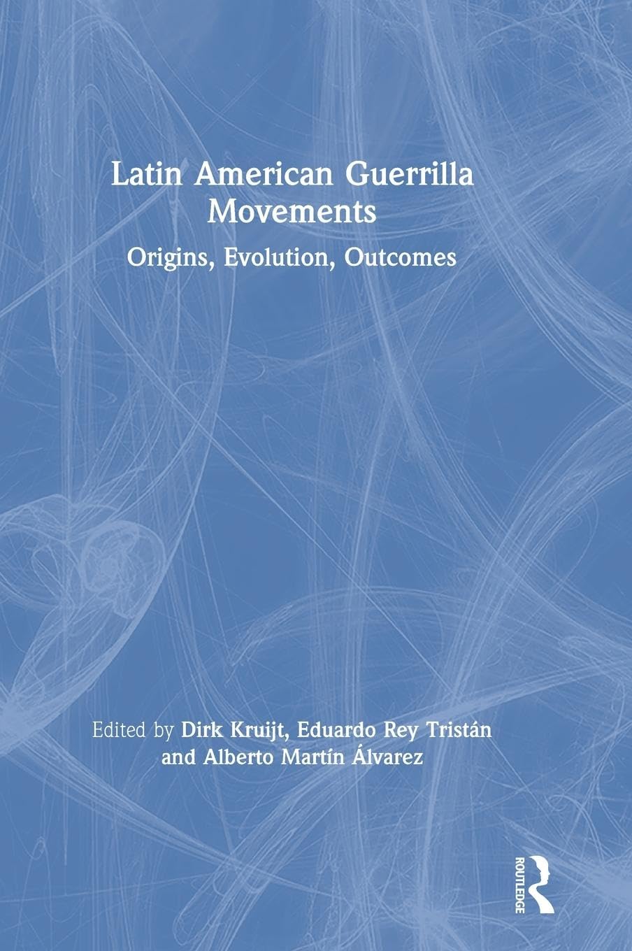 Latin American Guerrilla Movements: Origins, Evolution, Outcomes