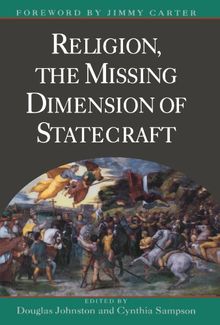 Religion, The Missing Dimension of Statecraft