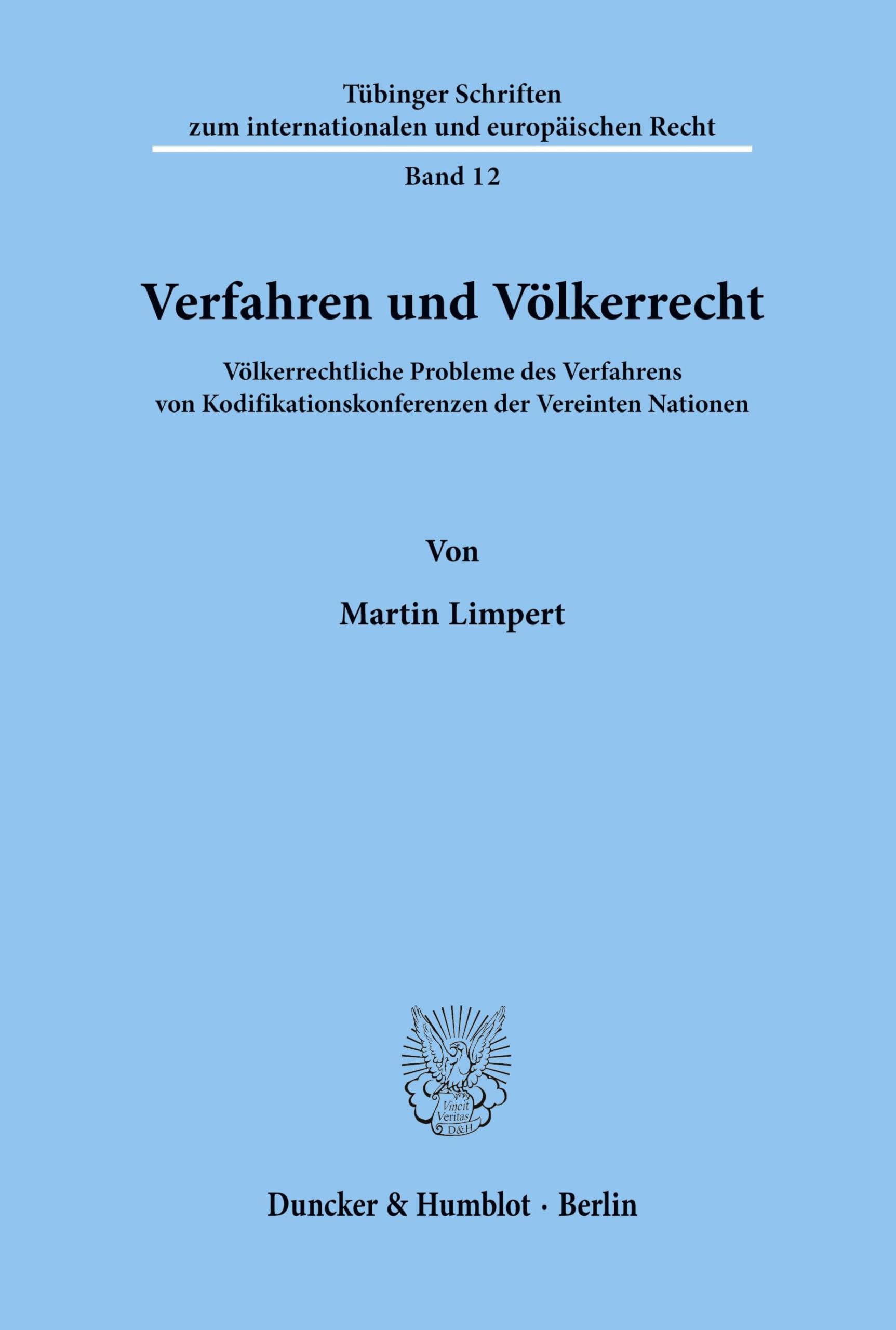 Verfahren und Völkerrecht.: Völkerrechtliche Probleme des Verfahrens von Kodifikationskonferenzen der Vereinten Nationen. (Tübinger Schriften zum internationalen und europäischen Recht, Band 12)
