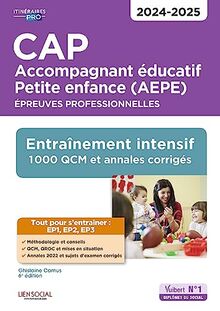 CAP accompagnant éducatif petite enfance (AEPE) : épreuves professionnelles : entraînement intensif, 1.000 QCM et annales corrigés, 2024-2025