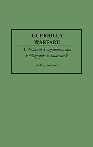 Guerrilla Warfare: A Historical, Biographical, and Bibliographical Sourcebook