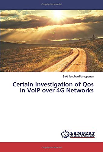 Certain Investigation of Qos in VoIP over 4G Networks