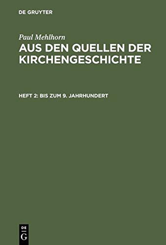 Bis zum 9. Jahrhundert (Paul Mehlhorn: Aus den Quellen der Kirchengeschichte)