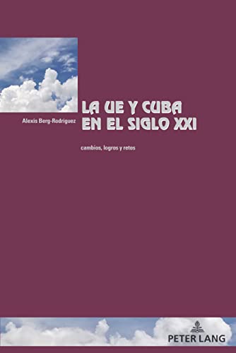 La UE y Cuba en el siglo XXI: cambios, logros y retos (Cité européenne / European Policy, Band 54)