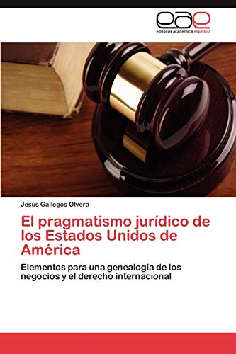 El pragmatismo jurídico de los Estados Unidos de América: Elementos para una genealogía de los negocios y el derecho internacional