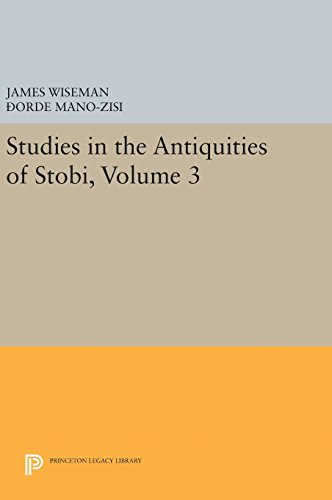 Studies in the Antiquities of Stobi, Volume 3 (Princeton Legacy Library)