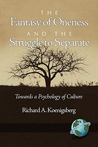 The Fantasy of Oneness and the Struggle to Separate: Towards a Psychology of Culture (NA)