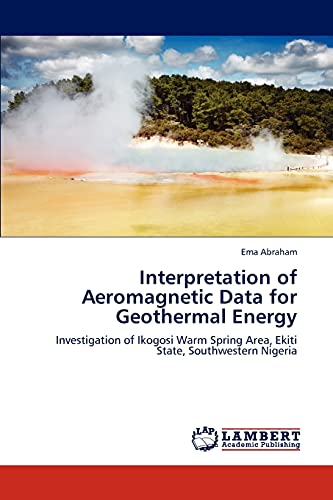 Interpretation of Aeromagnetic Data for Geothermal Energy: Investigation of Ikogosi Warm Spring Area, Ekiti State, Southwestern Nigeria