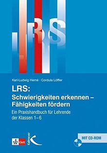 LRS. Schwierigkeiten erkennen - Fähigkeiten fördern: Ein Praxishandbuch für Lehrende der Klassen 1 - 6