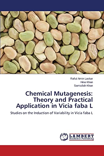 Chemical Mutagenesis: Theory and Practical Application in Vicia faba L: Studies on the Induction of Variability in Vicia faba L
