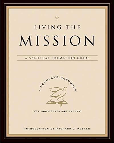 Living the Mission: A Spiritual Formation Guide (A Renovare Resource)