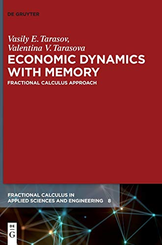 Economic Dynamics with Memory: Fractional Calculus Approach (Fractional Calculus in Applied Sciences and Engineering, 8, Band 8)