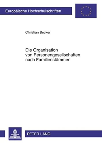 Die Organisation von Personengesellschaften nach Familienstämmen (Europäische Hochschulschriften - Reihe II)