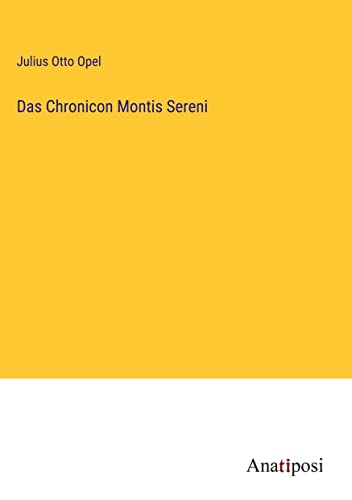 Das Chronicon Montis Sereni