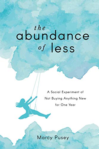 Marcy Pusey The Abundance Of Less, A Social Experiment Of Not Buying Anything New For One Year