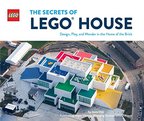 Jesús Díaz The Secrets Of Lego House, Design, Play, And Wonder In The Home Of The Brick (Lego X Chronicle Books)