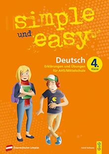 simple und easy Deutsch 4: Erklärungen und Übungen für die 4. Klasse AHS/Mittelschule (simple und easy: Easy auf Schularbeiten und Prüfungen vorbereiten)