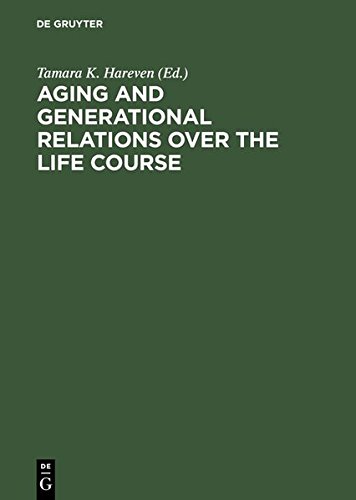 Aging and Generational Relations over the Life Course: A Historical and Cross-Cultural Perspective